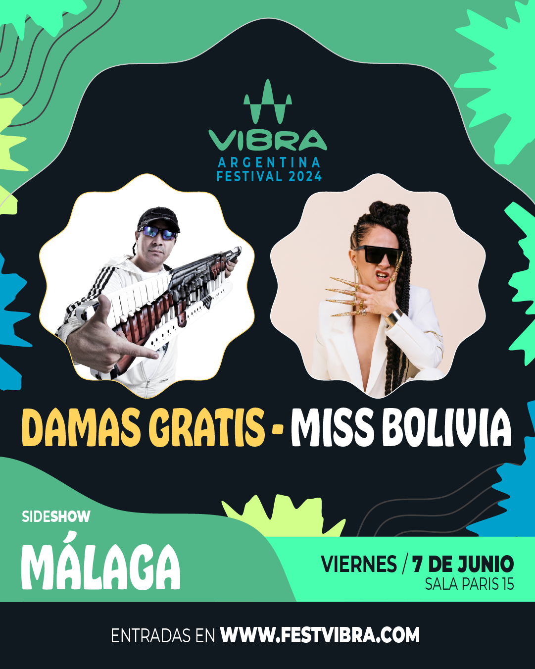 VIBRA ARGENTINA FESTIVAL 2024 en MALAGA, sala paris 15, Viernes 7 Junio Damas Gratis y Miss Bolivia. Entradas y Info: www.festvibra.com